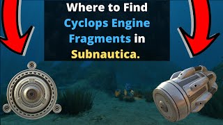 Subnautica Where to find Cyclops Engine Fragments UPDATED [upl. by Akirehc]