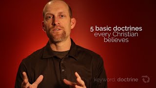 5 Basic Doctrines Every Christian Believes [upl. by Neih]