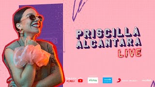 Live Priscilla Alcantara  FiqueEmCasa e cante Comigo [upl. by Nolham]