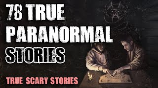 78 True Paranormal Stories  4 Hours  Paranormal M Stories [upl. by Ahgiel]