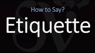 How to Pronounce Etiquette CORRECTLY Meaning amp Pronunciation [upl. by Nyberg]