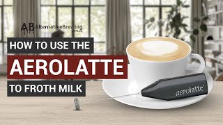 How To Use the AeroLatte To Froth Milk [upl. by Ylrehc214]