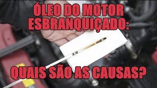 Óleo do motor esbranquiçado Quais são as causas [upl. by Sioled]