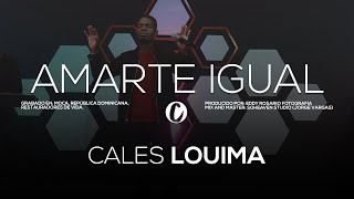 Cales Louima  Amarte Igual  Live Performance [upl. by Lourdes]