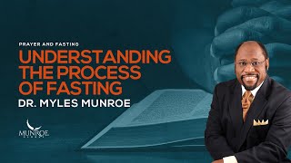 Understanding The Process Of Fasting  Dr Myles Munroe [upl. by Eachelle]