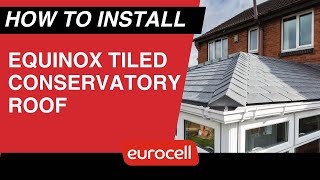 How to Install an Equinox Tiled Conservatory Roof StepbyStep Guide by Eurocell [upl. by Madge]