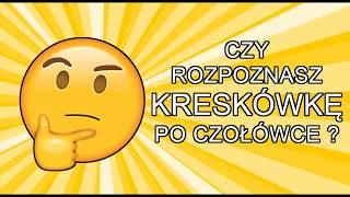 CZY ROZPOZNASZ KRESKÓWKĘ PO CZOŁÓWCE  CHALLENGE [upl. by Aleb]