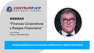 Webinar quotFinanzas Corporativas y Riesgos Financierosquot  Prof Juan OBrien [upl. by Eiznekam]