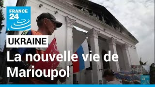 Ukraine  une nouvelle vie quotrussequot reprend à Marioupol • FRANCE 24 [upl. by Eintrok]