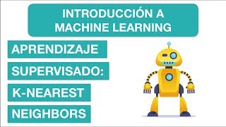 APRENDIZAJE SUPERVISADO KNEAREST NEIGHBORS  11 Curso de Introducción a Machine Learning [upl. by Etselec566]