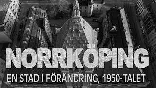 Dokumentär Norrköping  En stad i förändring 1950talet [upl. by Aluino938]