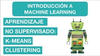 APRENDIZAJE NO SUPERVISADO K MEANS CLUSTERING  15 Curso de Introducción a Machine Learning [upl. by Aniela]