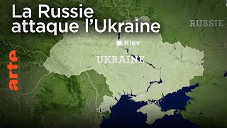 La Russie attaque l’Ukraine  Le Dessous des Cartes  ARTE [upl. by Anaidiriv120]