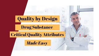 Quality by Design Drug Substance Critical Quality Attributes made easy [upl. by Prissie]