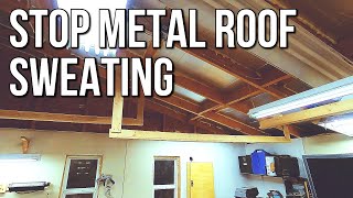 How to Stop Metal Roof Sweating  Condensation  Dripping [upl. by Amsed]