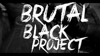 Brutal Black Project [upl. by Yrennalf530]