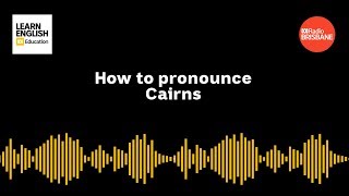 How to pronounce Cairns [upl. by Notyard]