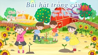 BÀI HÁT TRỒNG CÂY  NGHE NHẠC CÙNG HỌC ĐỂ PTNL [upl. by Cimah]