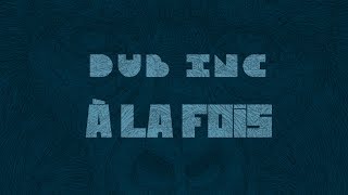 DUB INC  À la fois Lyrics Vidéo Official  Album quotMillionsquot [upl. by Nomae]