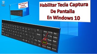 HABILITAR TECLA CAPTURA de PANTALLA o imagen en la PC con WINDOWS 10 [upl. by Taam]