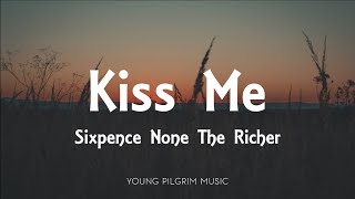 Sixpence None The Richer  Kiss Me Lyrics [upl. by Starlene116]