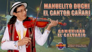 MANUELITO DUCHI EL CANTOR CAÑARI  COMUNIDAD EL CALVARIO ᴴᴰ [upl. by Rus]