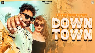 DOWNTOWN OFFICIAL VIDEO HARF KAUR  GULAB SIDHU  THE KIDD PUNJABI SONGS  PUNJABI SONG 2024 [upl. by Sudoeht]