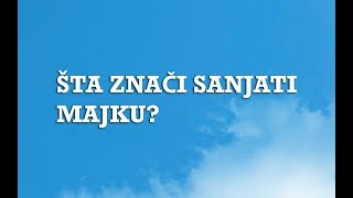 Sanjarica  Sanovnik  Šta znači sanjati Majku [upl. by Elyn]