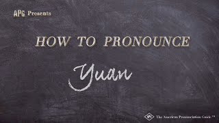 How to Pronounce Yuan [upl. by Kristos69]