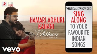 Hamari Adhuri Kahani  Official Bollywood LyricsArijit Singh [upl. by Idonna593]