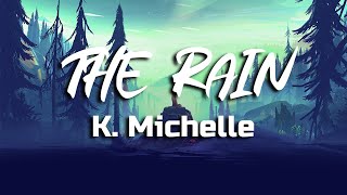 K Michelle  THE RAIN Lyrics [upl. by Ygief]