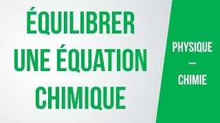 Comment équilibrer une équation chimique  PhysiqueChimie [upl. by Nodnas]