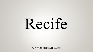 How To Say Recife [upl. by Abie]