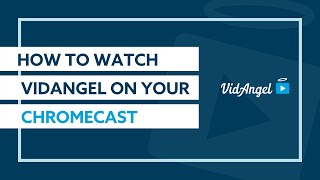 How to watch VidAngel on Your Chromecast [upl. by Akemal]