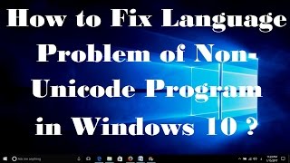 How to Fix Language Problem of Non Unicode Program in Windows 10  Simple Fix [upl. by Ennyletak487]