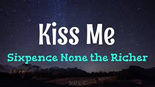 Sixpence None the Richer  Kiss Me Lyrics [upl. by Ferree]