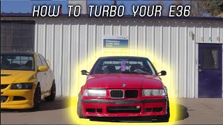 HOW TO TURBO YOUR E36 [upl. by Anitsirk542]