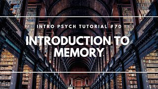 Introduction to Memory Intro Psych Tutorial 70 [upl. by Yanetruoc]