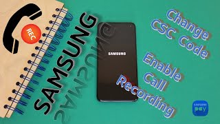 Samsung  Change CSC Code Region  Enable Call Recording amp Samsung Pay [upl. by Loris]