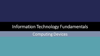 Information Technology Fundamentals  Computing Devices 1 [upl. by Rosenblum896]