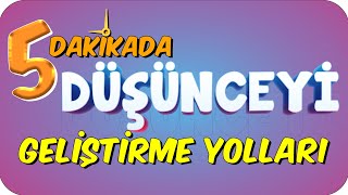 5dkda DÜŞÜNCEYİ GELİŞTİRME YOLLARI [upl. by Rinna]