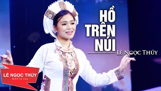 Hồ Trên Núi  Lê Ngọc Thúy Họa Mi Trên Ngàn  Nhạc Tây Bắc Đặc Sắc Nhất Mọi Thời Đại [upl. by Ellekcim]