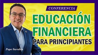 👌 Educacion Financiera PARA PRINCIPIANTES 🙌 Conferencia completa [upl. by Brownson]