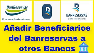 Banreservas  Cómo añadir Beneficiarios del Popular y Otros Bancos [upl. by Otnicaj820]