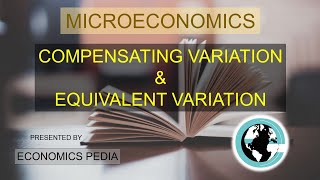 26 COMPENSATING VARIATION AND EQUIVALENT VARIATION  Microeconomics Full Theoretical Explanation [upl. by Inava]