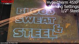 Hypertherm 45XP Marking Settings on 12in Steel [upl. by Megan]