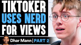 TikToker USES NERD For Views PART 2  Dhar Mann [upl. by Pirbhai123]