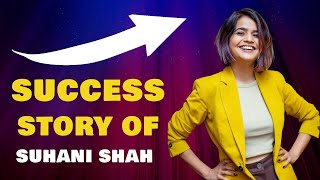 Success Story Of Suhani Shah [upl. by Eylhsa]