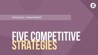 Five Competitive Strategies [upl. by Issor848]