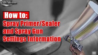 HowTo Spray PrimerSealer amp Spray Gun Settings [upl. by Ortiz733]